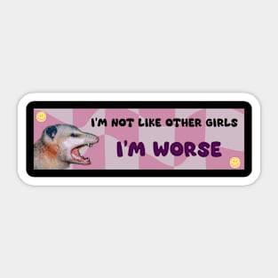 i'm not like girls i'm worse funny bumper car sticker Sticker